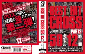BEST HIT CROSS 50 Titles 12 Hours Part 2